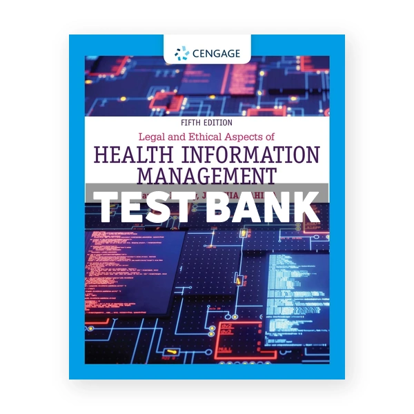 Legal and Ethical Aspects of Health Information Management 5th edition McWay Test Bank