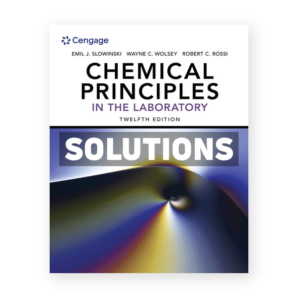 Chemical Principles in the Laboratory 12th edition Slowinski Solutions Manual