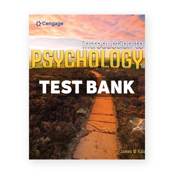 Introduction to Psychology 12th edition Kalat Test Bank
