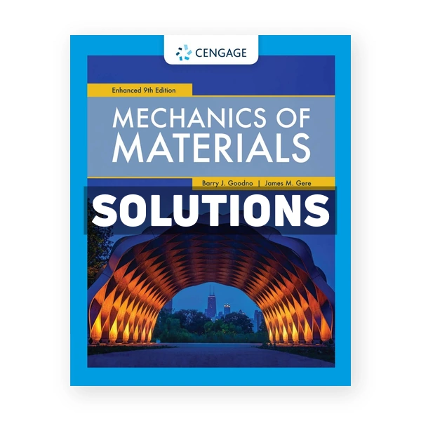 Mechanics of Materials Enhanced Edition 9th edition Goodno Solutions Manual