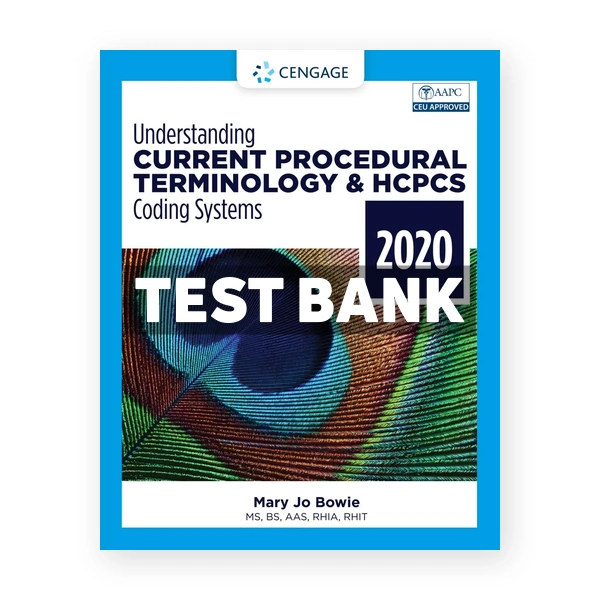 Understanding Current Procedural Terminology and HCPCS Coding Systems 2020 7th edition Bowie Test Bank