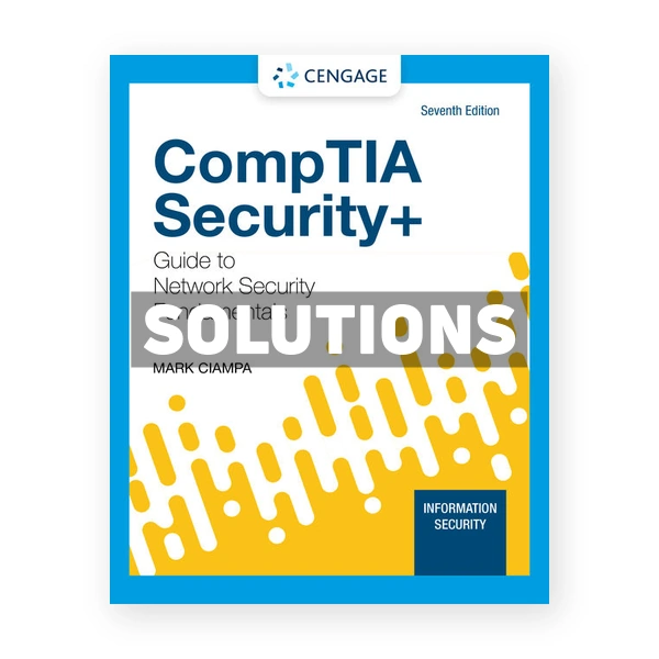 CompTIA Security Guide to Network Security Fundamentals 7th edition Ciampa Solutions Manual