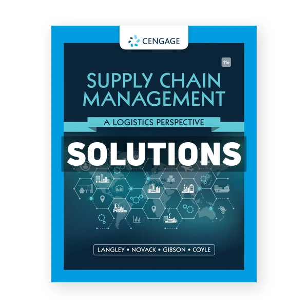 Supply Chain Management A Logistics Perspective 11th edition Langle Solutions Manual
