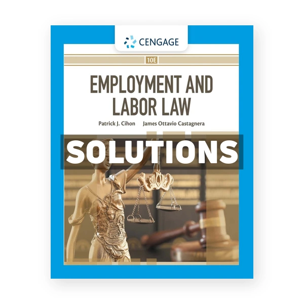 Employment and Labor Law 10th edition Cihon Solutions Manual