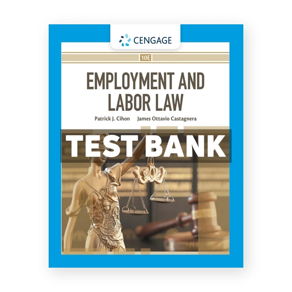 Employment and Labor Law 10th edition Cihon Test Bank