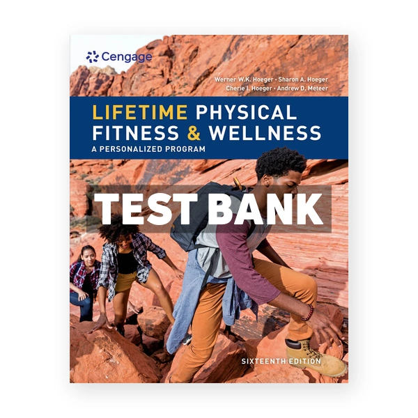 Lifetime Physical Fitness and Wellness 16th edition Hoeger Test Bank