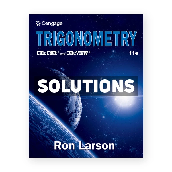 Trigonometry 11th edition Larson Solutions Manual