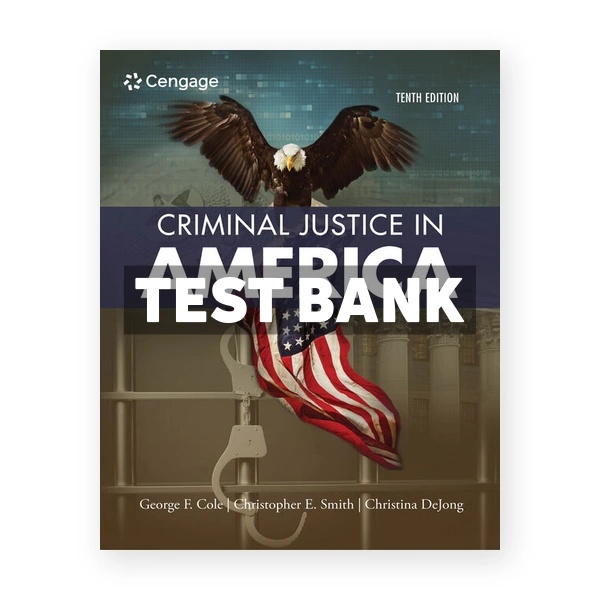 Criminal Justice in America 10th edition Cole Test Bank