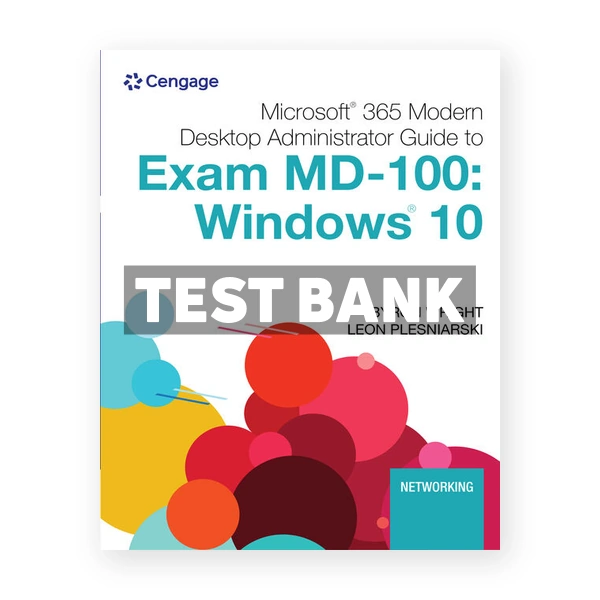 Microsoft 365 Modern Desktop Administrator Guide to Microsoft Exam MD 100 Windows 10 1st edition Wright Test Bank