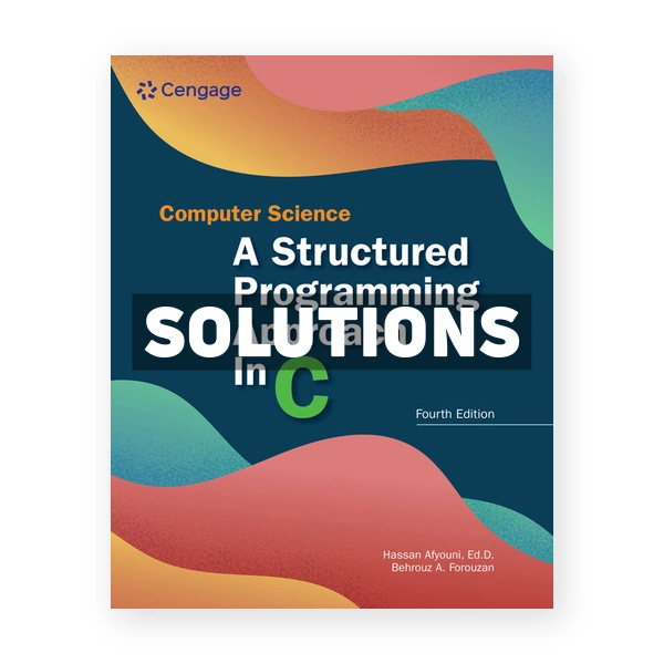 Computer Science Structured Programming Approach in C 4th edition Forouzan Solutions Manual