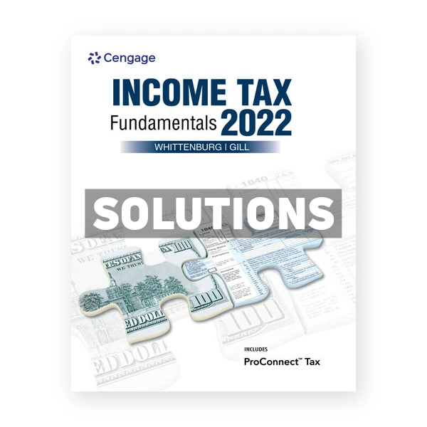 Income Tax Fundamentals 2022 40th edition Whittenburg Solutions Manual