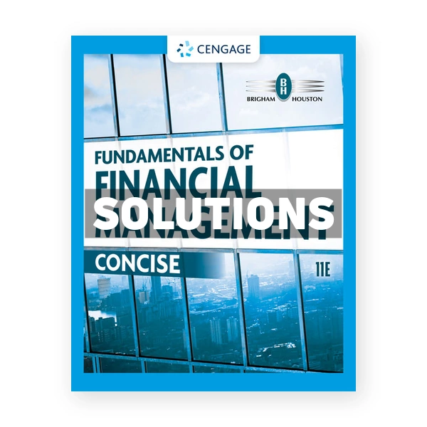 Fundamentals of Financial Management Concise 11th edition Brigham Solutions Manual
