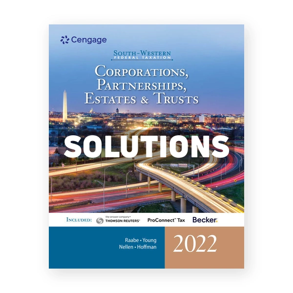 South Western Federal Taxation 2022 Corporations Partnerships Estates and Trusts 45th edition Raabe Solutions Manual