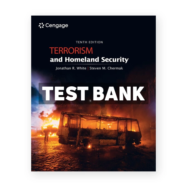 Terrorism and Homeland Security 10th edition White Test Bank