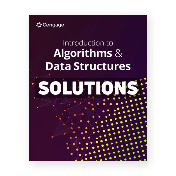 Introduction to Algorithms and Data Structures 1st edition Cengage Solutions Manual