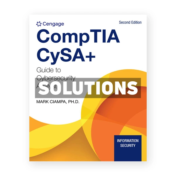 CompTIA CySA Guide to Cybersecurity Analyst CS0 002 2nd edition Ciampa Solutions Manual