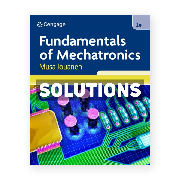 Fundamentals of Mechatronics 2nd edition Jouaneh Solutions Manual