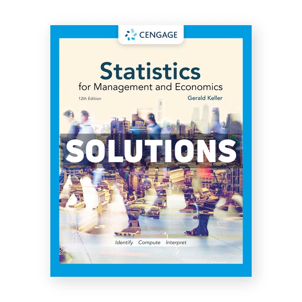 Statistics for Management and Economics 12th edition Keller Solutions Manual