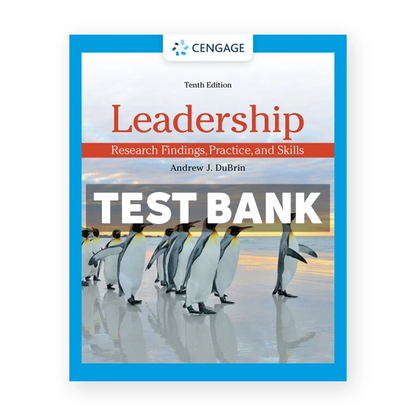 Leadership Research Findings Practice and Skills 10th edition DuBrin Test Bank
