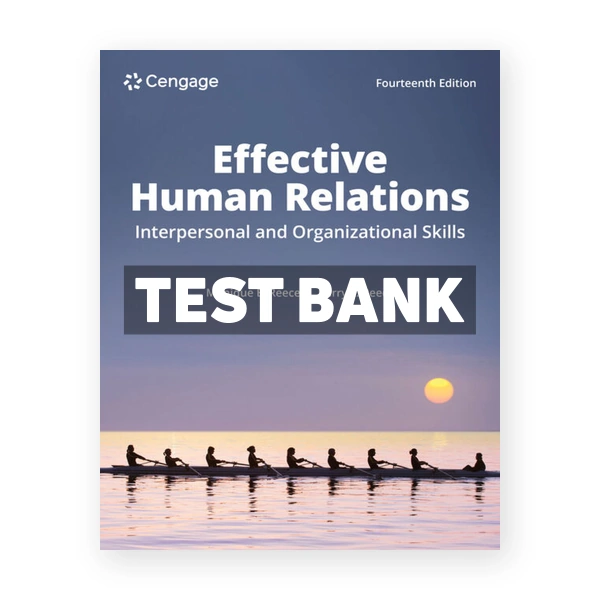 Effective Human Relations - Interpersonal and Organizational Applications 14th edition Reece Test Bank