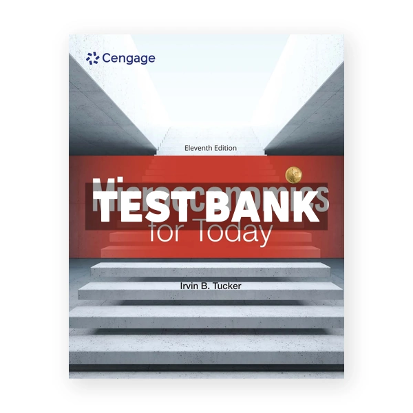 Microeconomics for Today 11th edition Tucker Test Bank