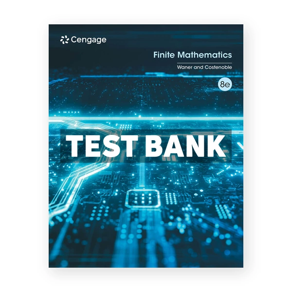 Finite Mathematics 8th edition Waner Test Bank