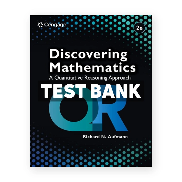Discovering Mathematics - A Quantitative Reasoning Approach 2nd edition Aufmann Test Bank