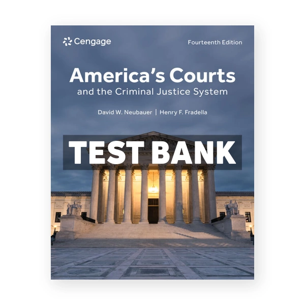 America's Courts and the Criminal Justice System 14th edition Neubauer Test Bank