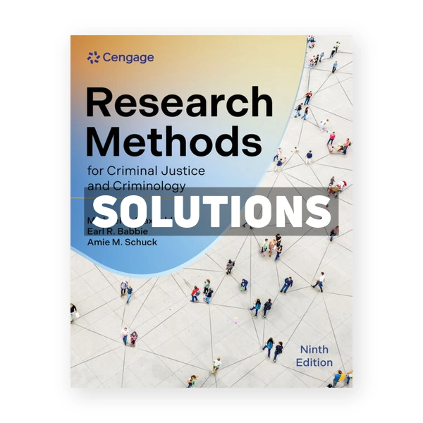 Research Methods for Criminal Justice and Criminology 9th edition Maxfield Solutions Manual