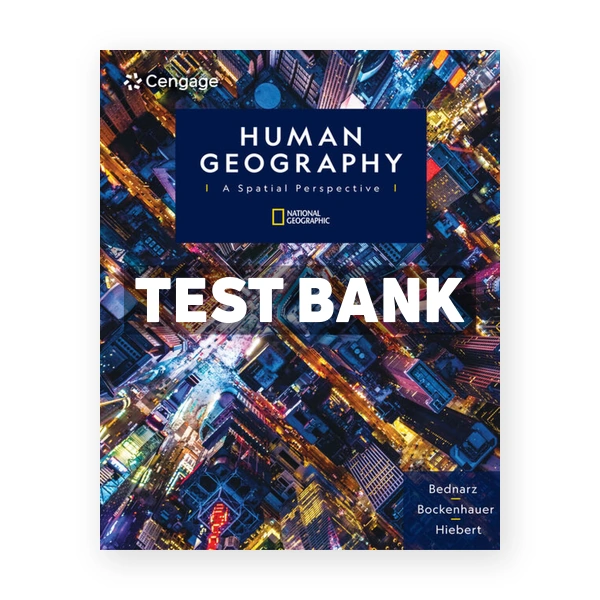 Human Geography - A Spatial Perspective 1st edition Bednarz Test Bank