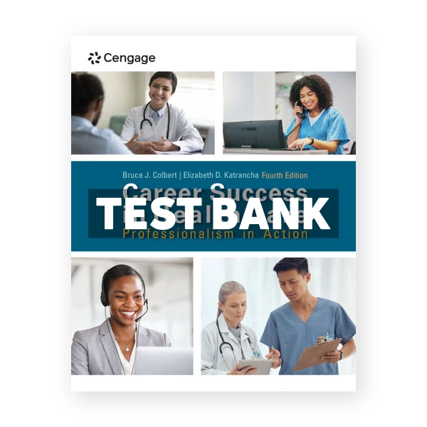 Career Success in Health Care - Professionalism in Action 4th edition Colbert Test Bank