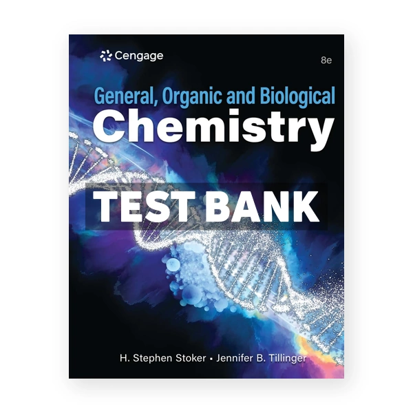 General Organic and Biological Chemistry 8th edition Stoker Test Bank