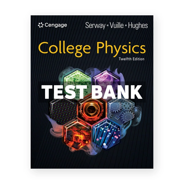 College Physics 12th edition Serway Test Bank