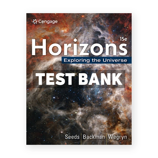 Horizons Exploring the Universe 15th edition Seeds Test Bank