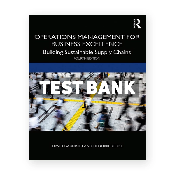 Operations Management for Business Excellence - Building Sustainable Supply Chains 4th edition Gardiner Test Bank