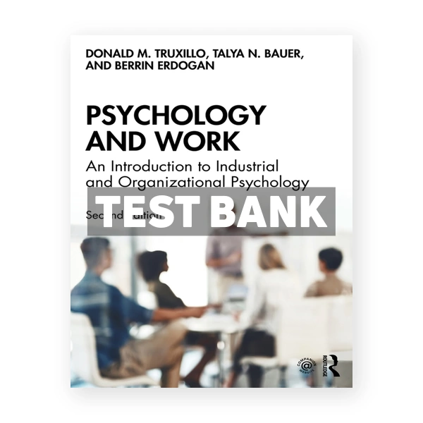 Psychology and Work - An Introduction to Industrial and Organizational Psychology 2nd edition Truxillo Test Bank