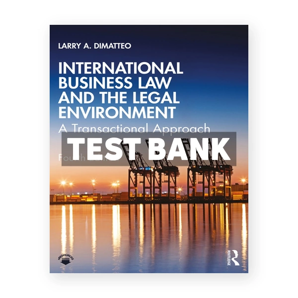 International Business Law and the Legal Environment - A Transactional Approach 4th edition DiMatteo Test Bank