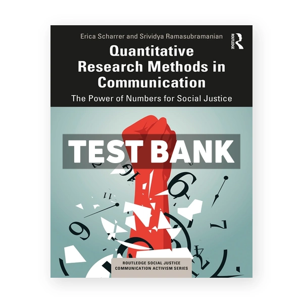 Quantitative Research Methods in Communication - The Power of Numbers for Social Justice 1st edition Scharrer Test Bank
