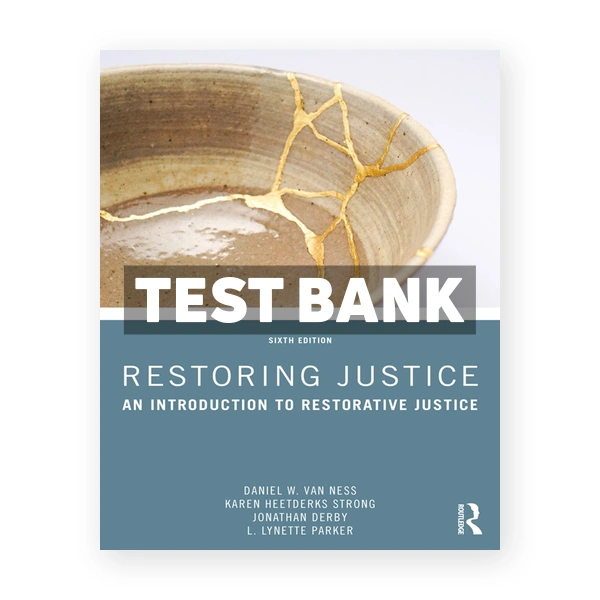 Restoring Justice - An Introduction to Restorative Justice 6th edition Van Ness Test Bank