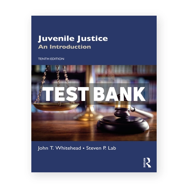 Juvenile Justice - An Introduction 10th edition Whitehead Test Bank