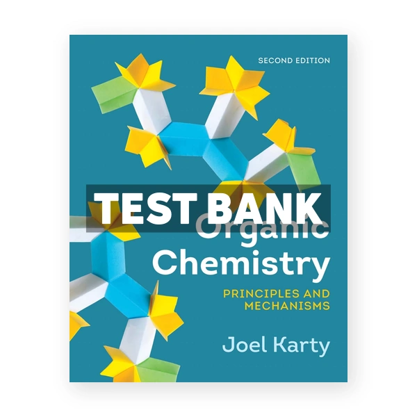Organic Chemistry Principles and Mechanisms 2nd edition Karty Test Bank