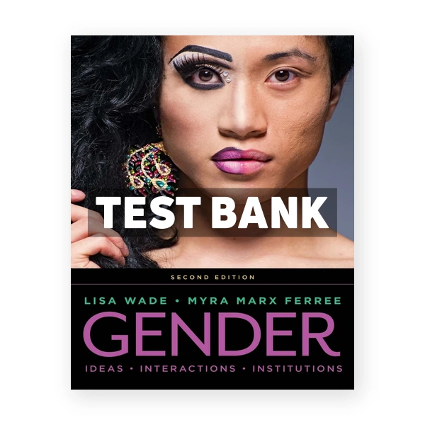 Gender Ideas Interactions Institutions 2nd edition Wade Test Bank