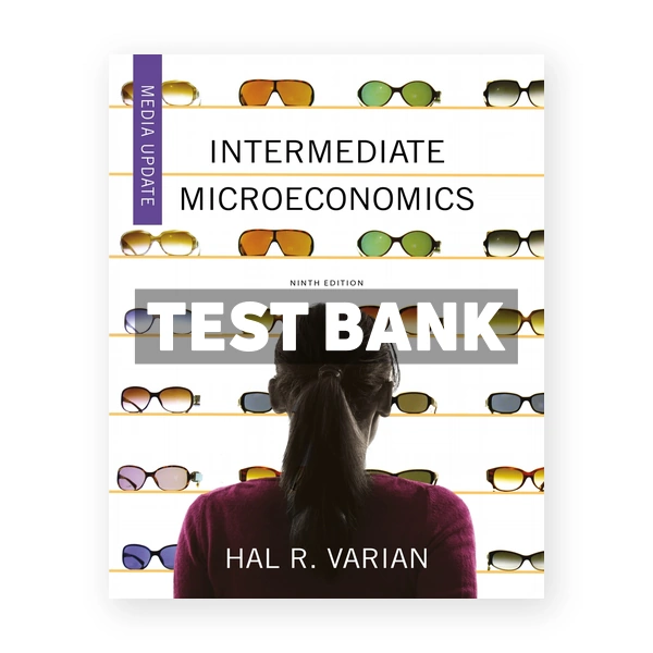 Intermediate Microeconomics A Modern Approach 9th edition Varian Test Bank