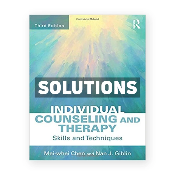 Individual Counseling and Therapy Skills and Techniques 3rd edition Chen Solutions Manual