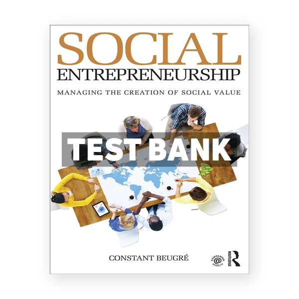 Social Entrepreneurship - Managing the Creation of Social Value 1st edition Beugré Test Bank