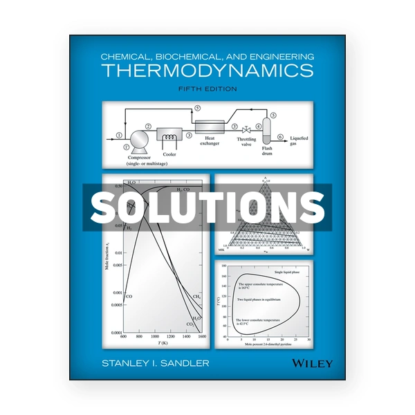 Chemical Biochemical and Engineering Thermodynamics 5th edition Sandler Solutions Manual