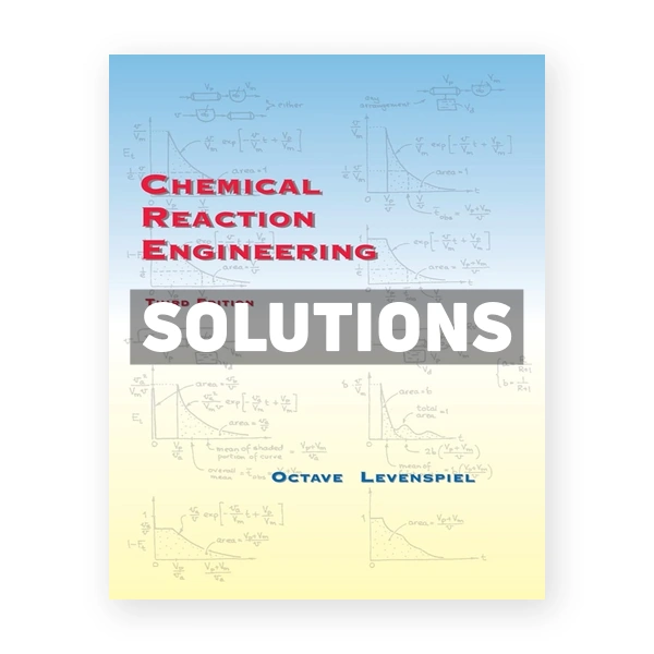 Chemical Reaction Engineering 3rd edition Levenspiel Solutions Manual