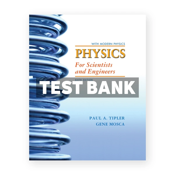 Physics for Scientists and Engineers Extended Version 6th edition Tipler Test Bank