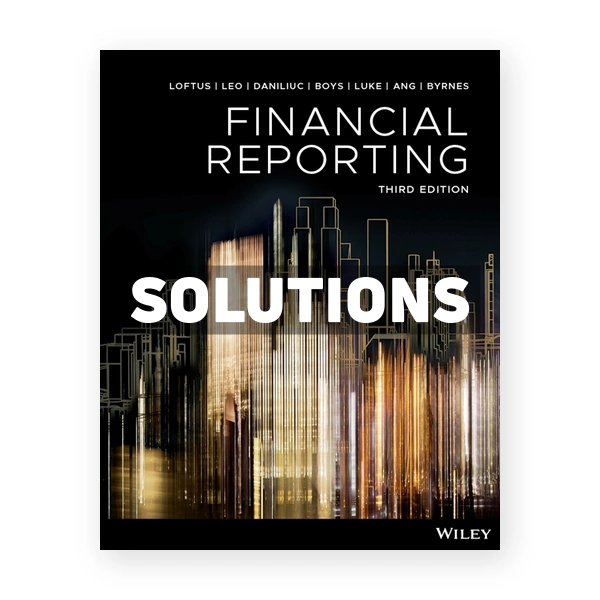 Financial Reporting 3rd edition Loftus Solutions Manual