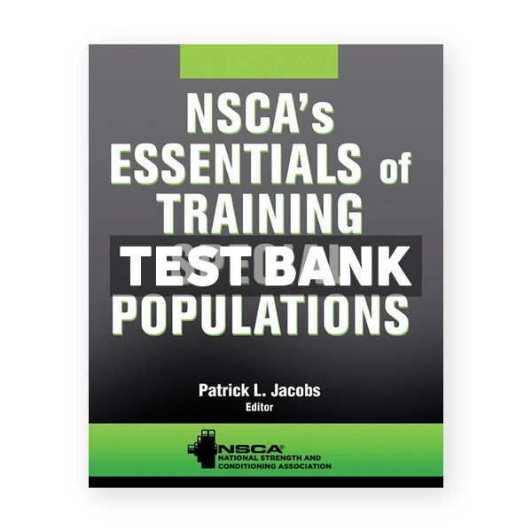 NSCA's Essentials of Training Special Populations 1st edition NSCA-National Strength & Conditioning Association Test Bank